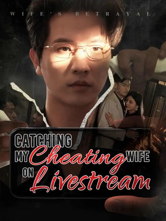 Catching My Cheating Wife on Livestream short drama poster