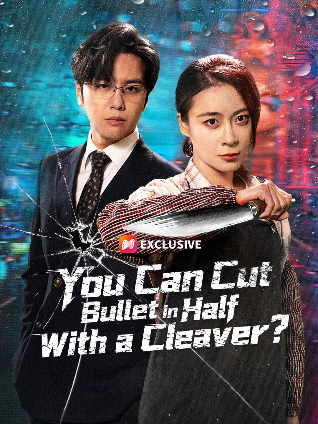 You Can Cut Bullet in Half with a Cleaver? short drama poster
