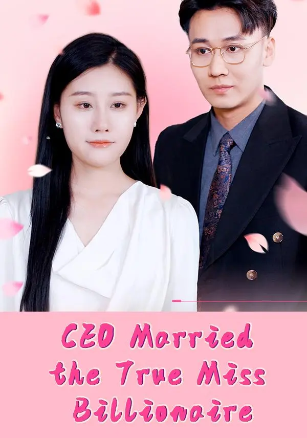 CEO Married the True Miss Billionaire short drama poster