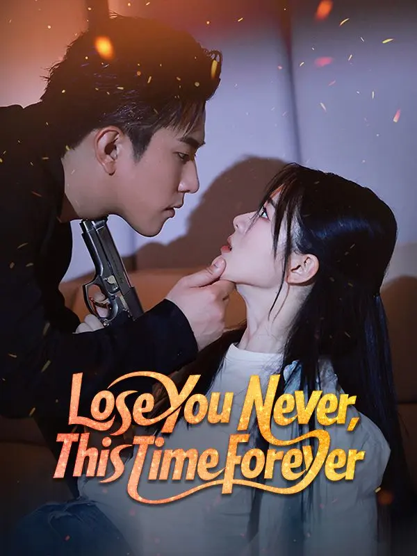Lose You Never, This Time Forever (DUBBED) short drama poster