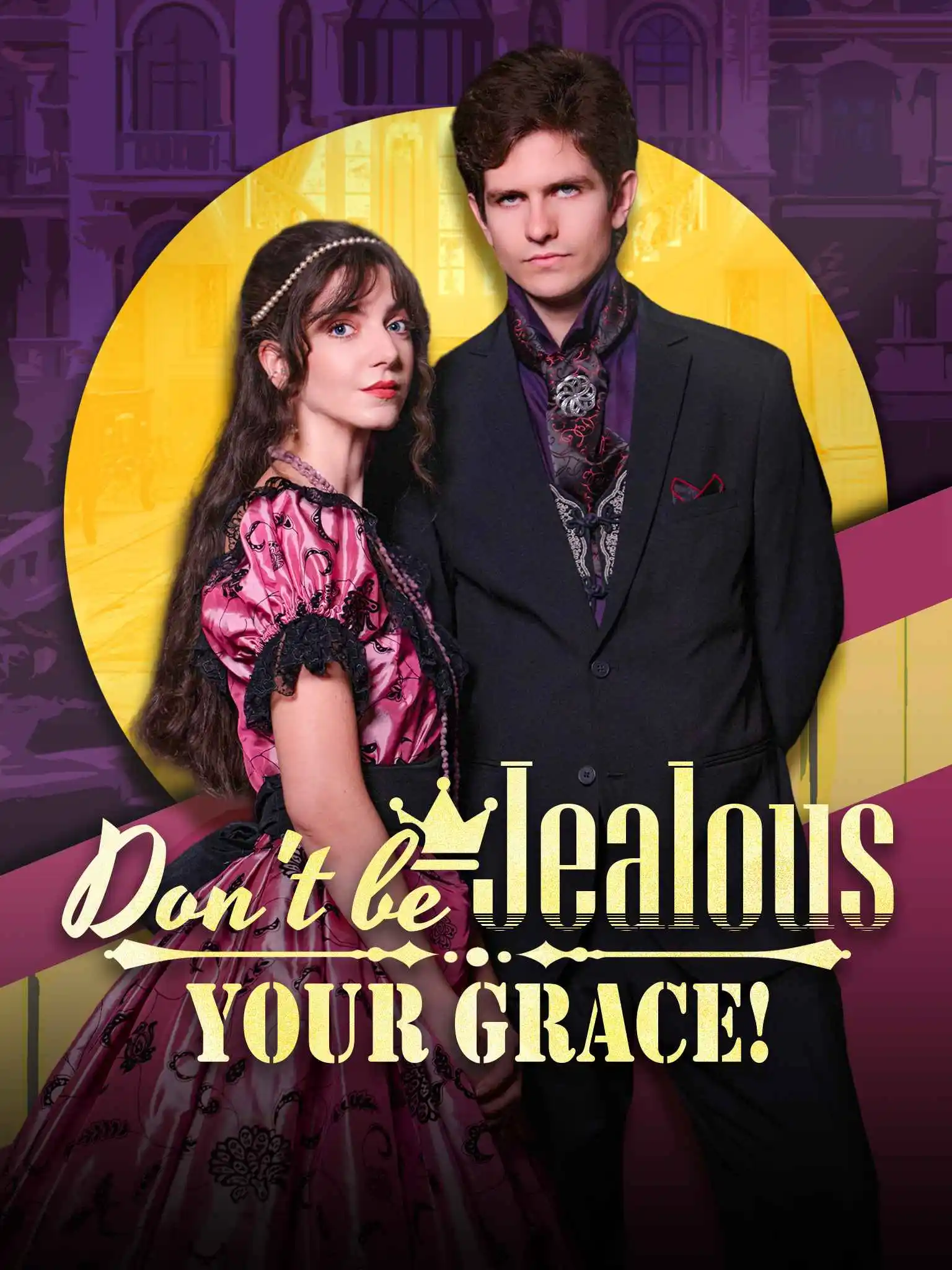Don't be jealous,Your Grace！ short drama poster