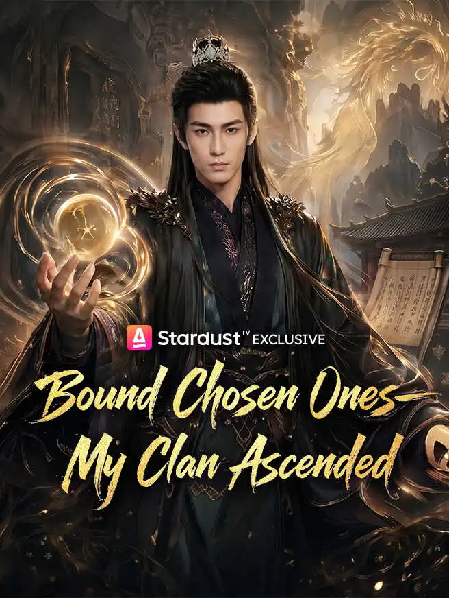 Bound Chosen Ones—My Clan Ascended short drama poster