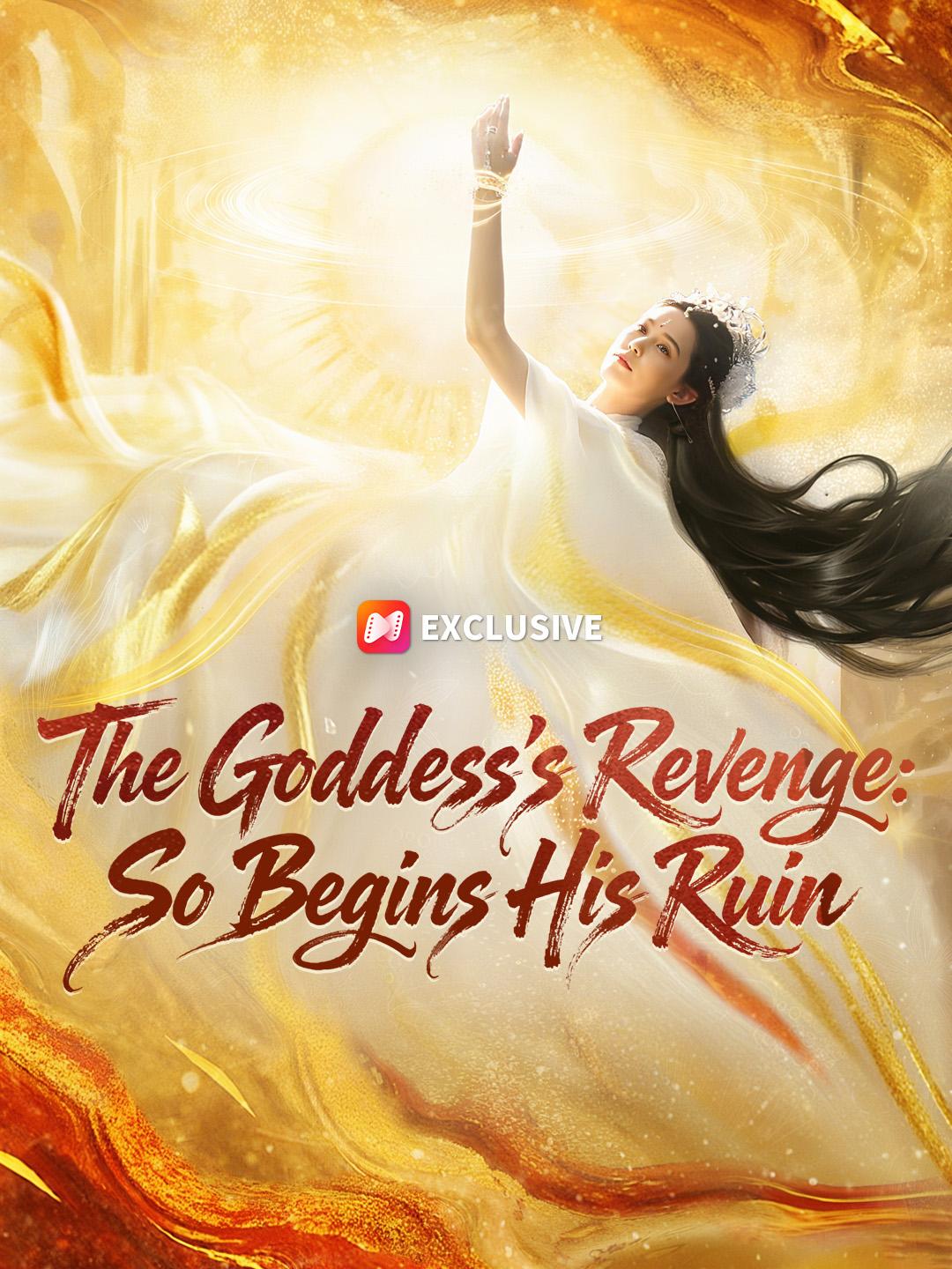 The Goddess’s Revenge: So Begins His Ruin short drama poster