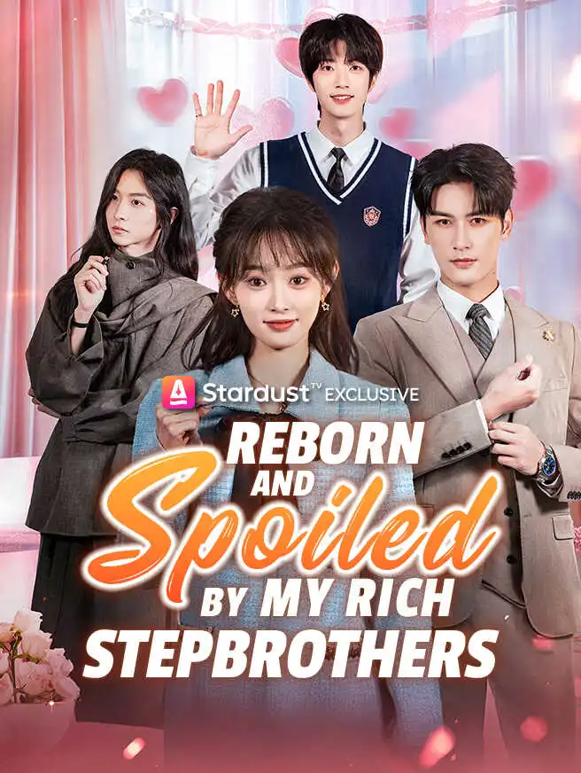 Reborn and Spoiled by My Rich Stepbrothers short drama poster
