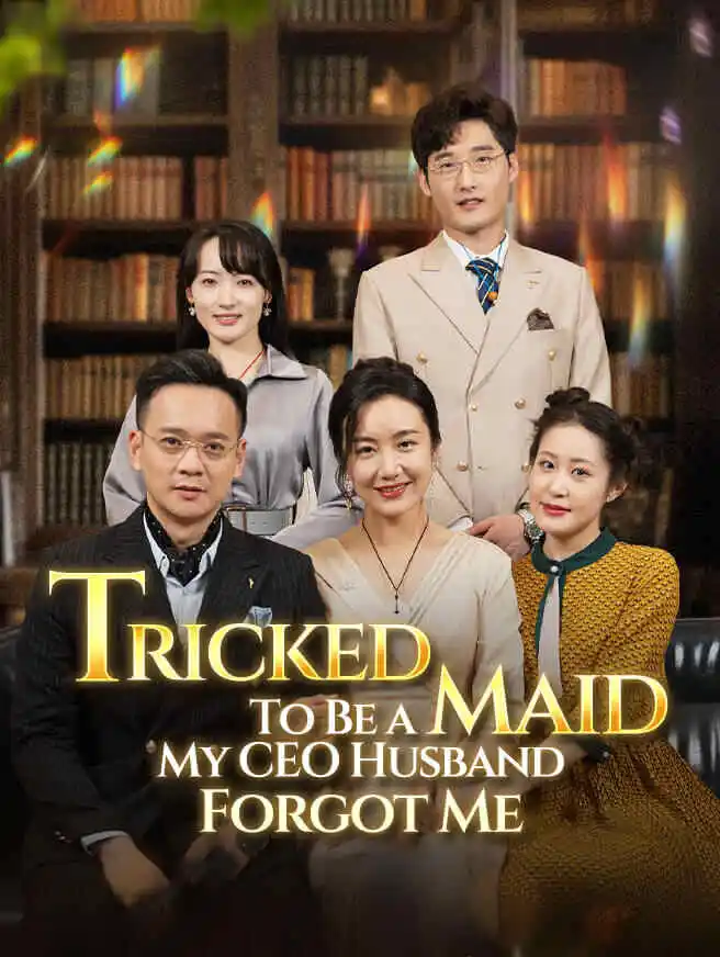 Tricked To Be a Maid, My CEO Husband Forgot Me short drama poster