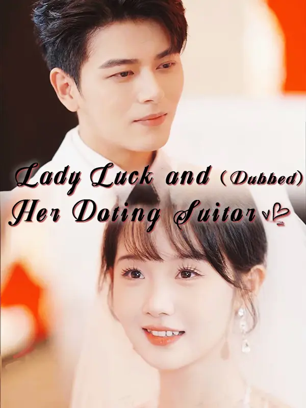 Lady Luck and Her Doting Suitor (Dubbed) short drama poster