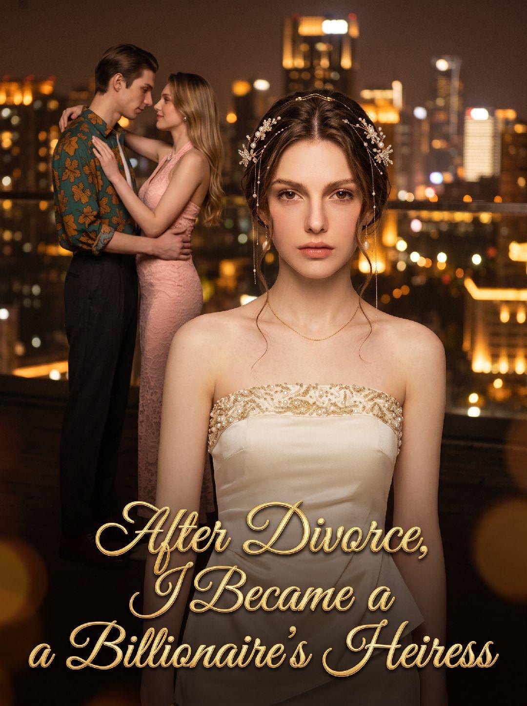 After Divorce, I Became a Billionaire's Heiress short drama poster