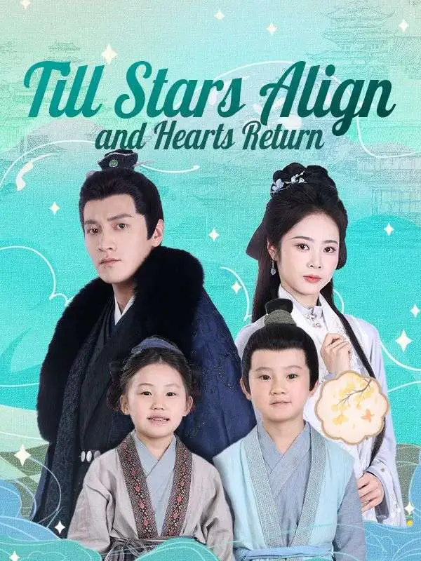 Till Stars Align and Hearts Return short drama poster