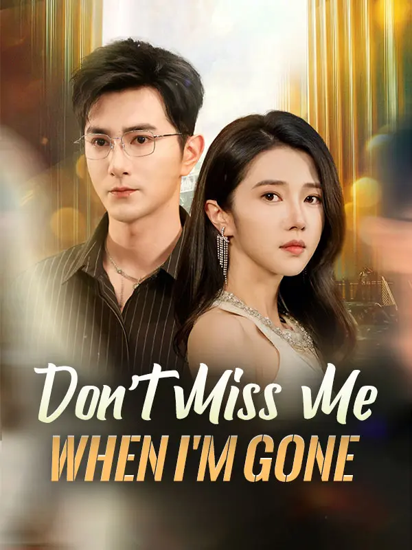 Don't Miss Me When I'm Gone(DUBBED) short drama poster
