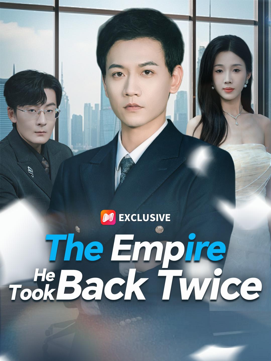 The Empire He Took Back Twice short drama poster