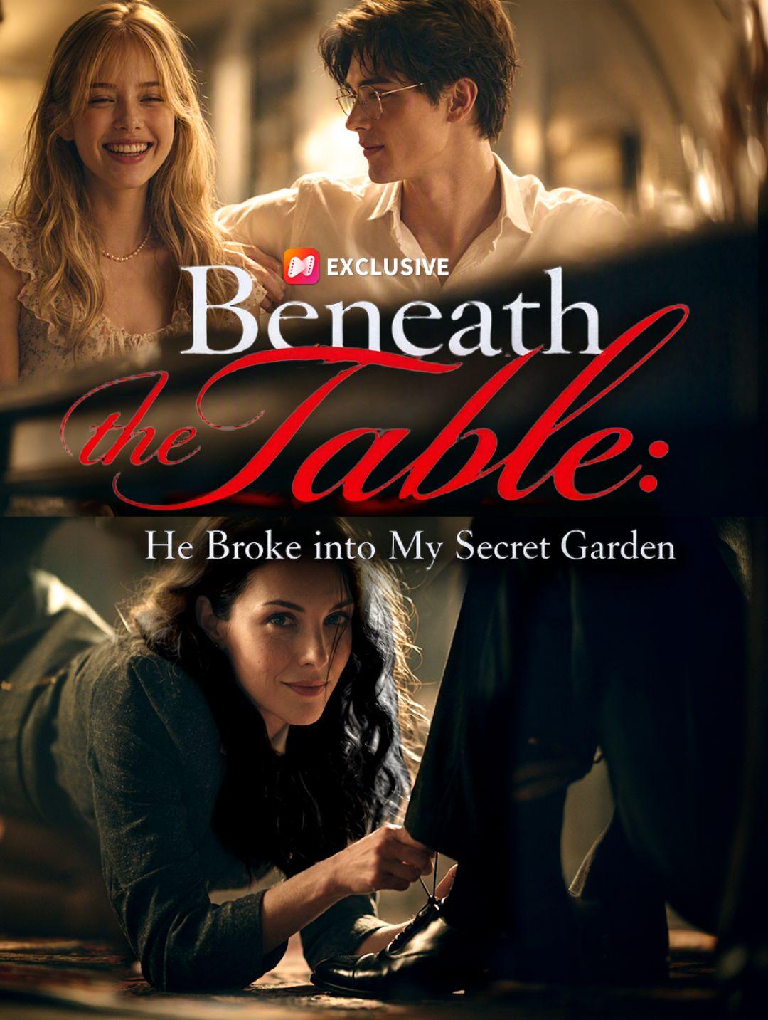 Beneath the Table: He Broke into My Secret Garden short drama poster