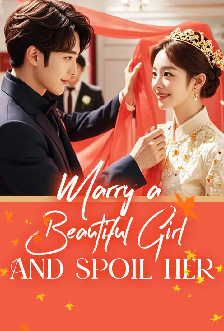 Marry a Beautiful Girl and Spoil Her short drama poster