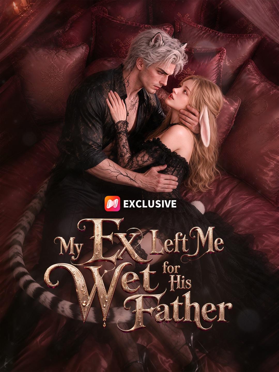 My Ex Left Me Wet for His Father short drama poster