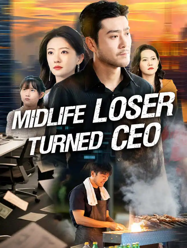 Midlife Loser Turned CEO short drama poster