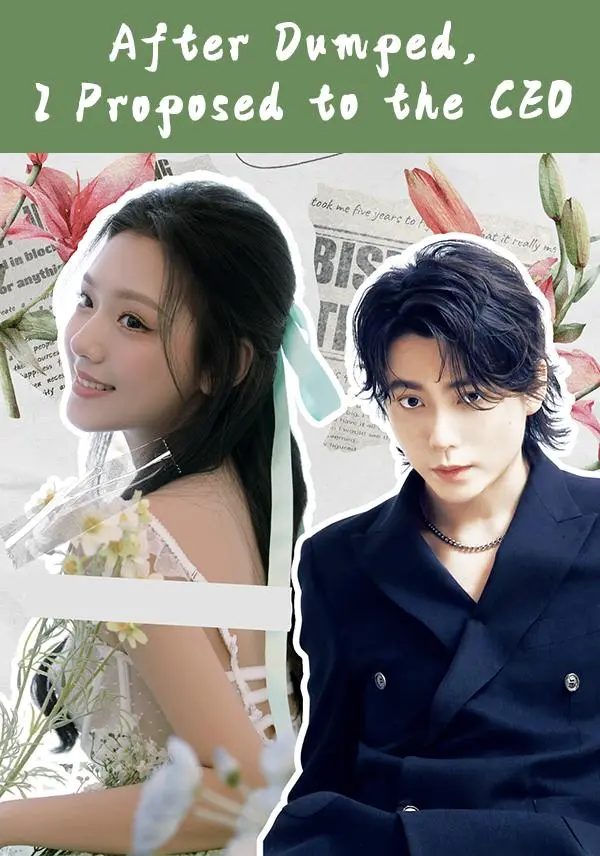 After Dumped, I Proposed to the CEO short drama poster