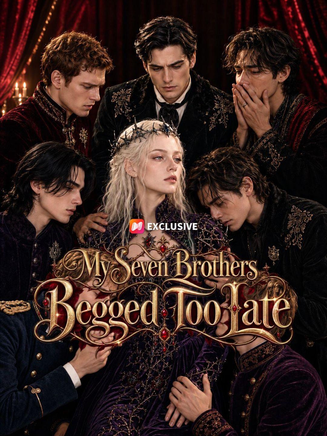 My Seven Brothers Begged Too Late short drama poster