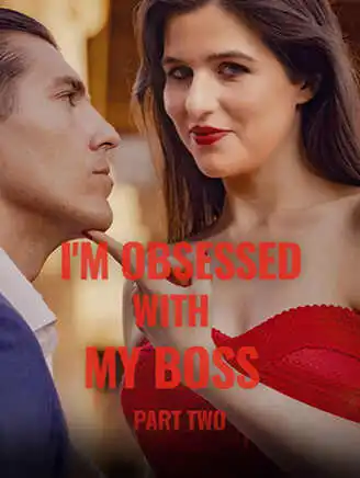 I'm Obsessed With My Boss Part II short drama poster