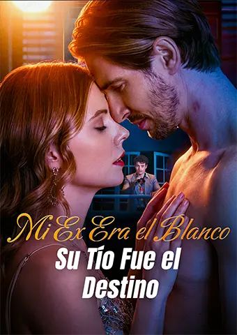 Mi Ex Era el Blanco, Su Tío Fue el Destino short drama poster