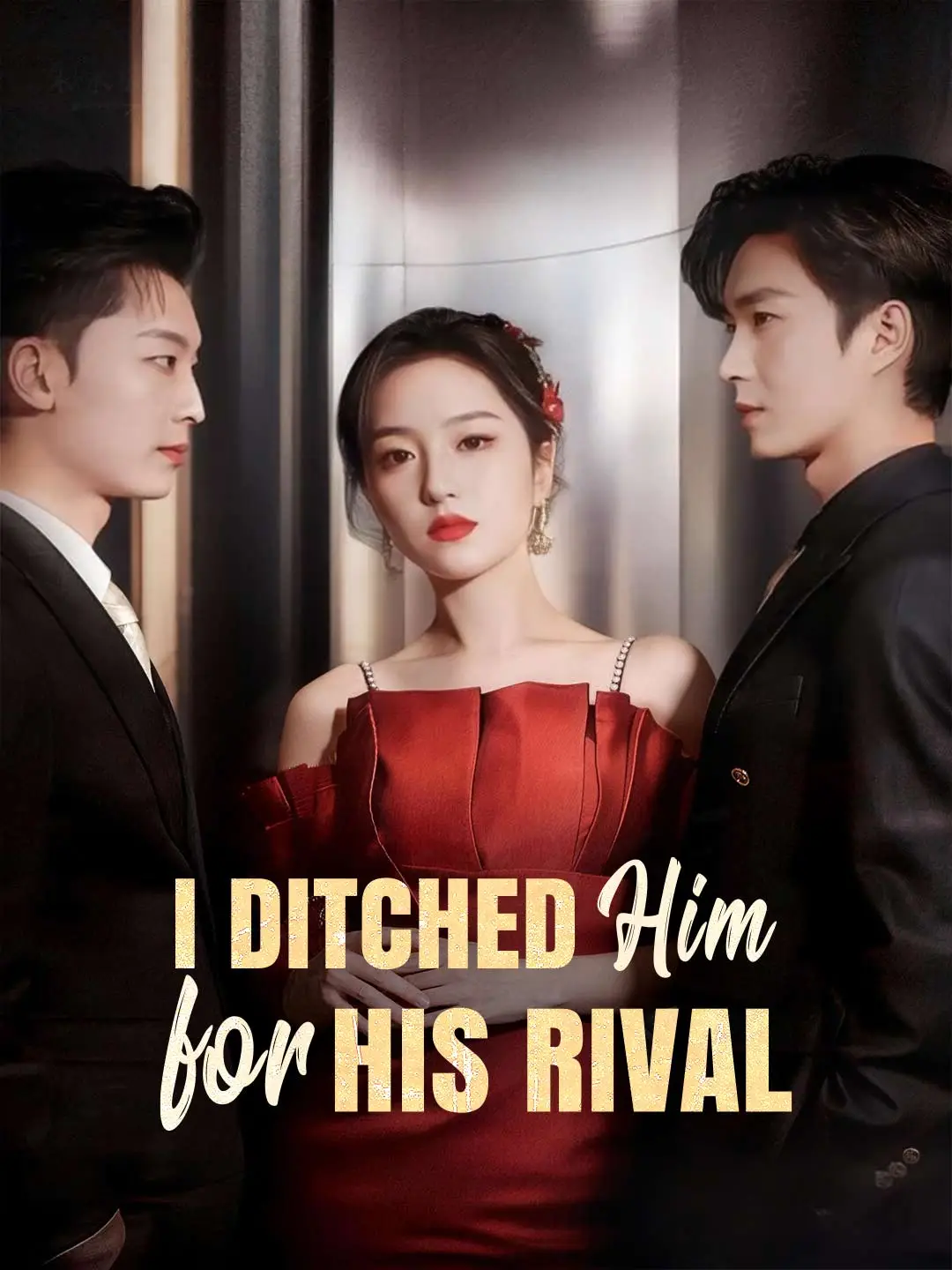 I Ditched Him for His Rival short drama poster