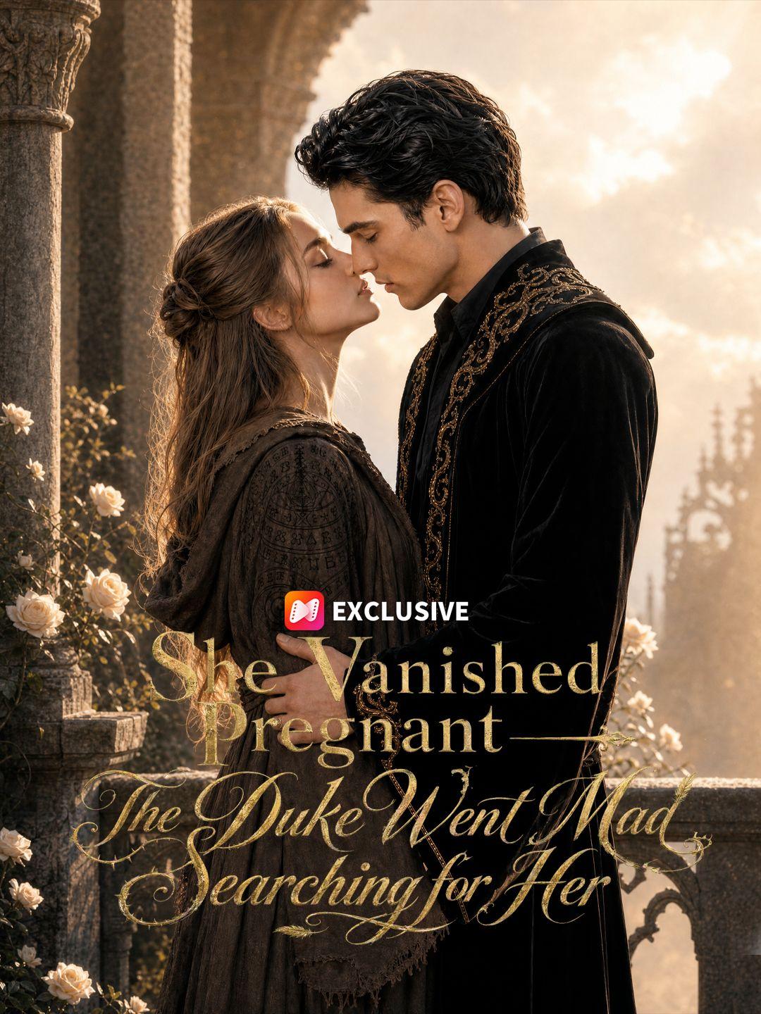 She Vanished Pregnant — The Duke Went Mad Searching for Her short drama poster