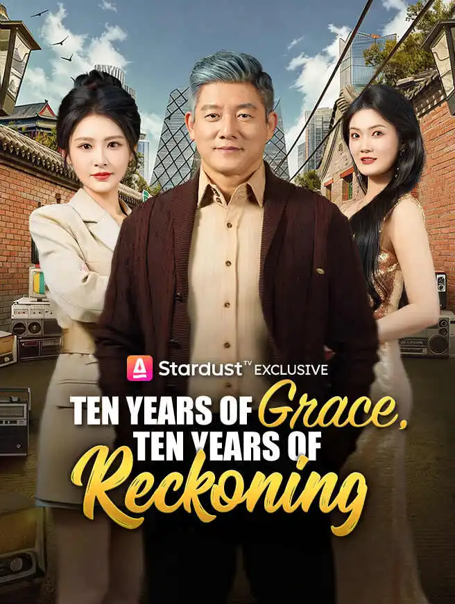 Ten Years of Grace, Ten Years of Reckoning short drama poster