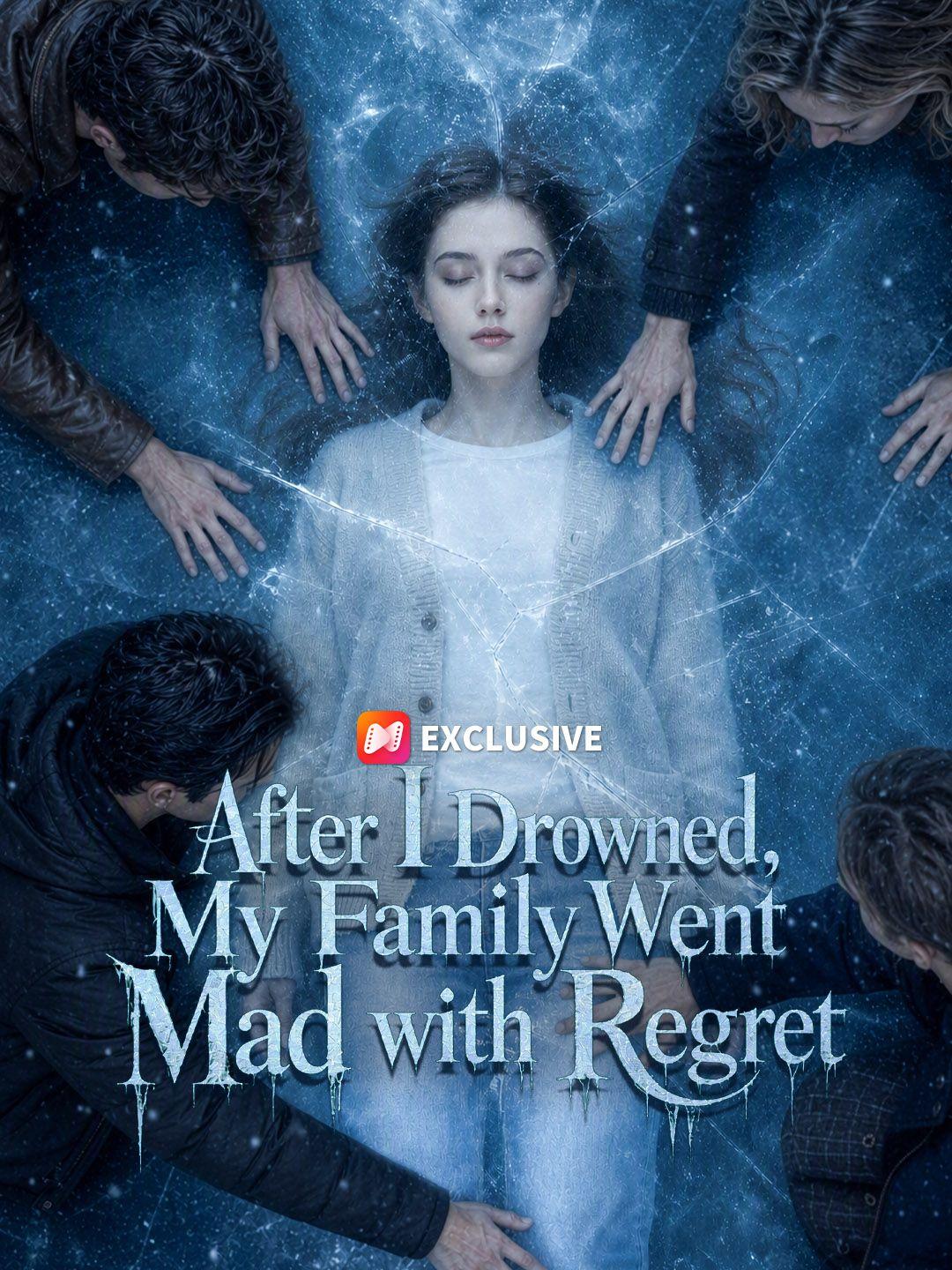 After I Drowned, My Family Went Mad with Regret short drama poster