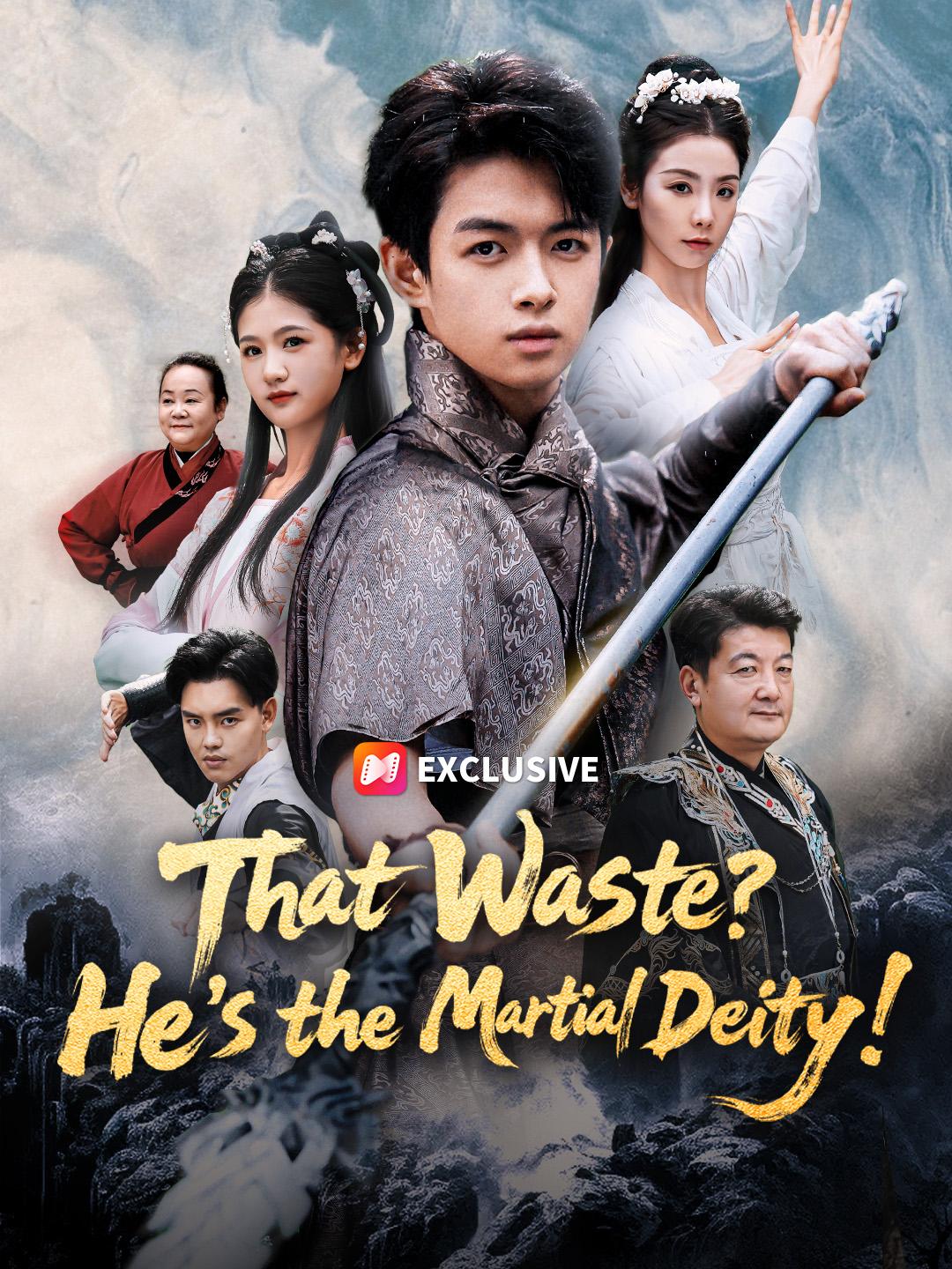 That Waste? He’s the Martial Deity! short drama poster