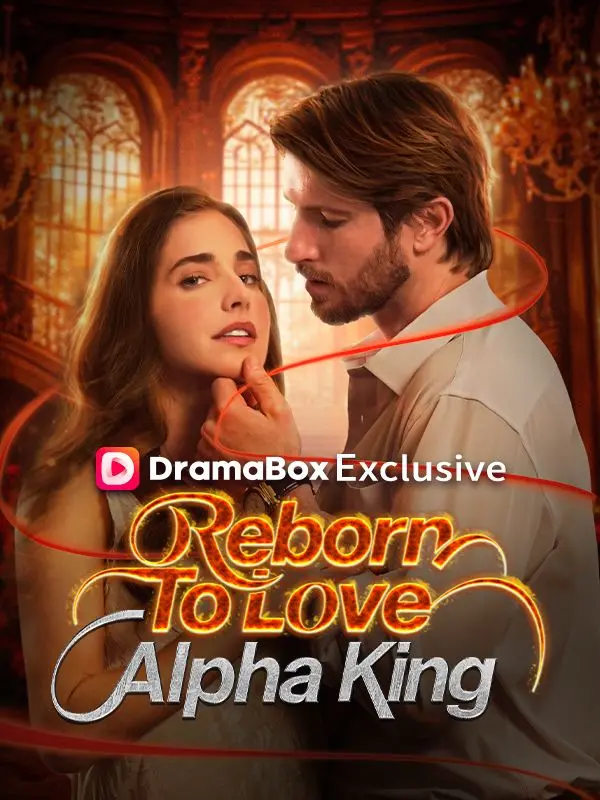 Reborn To Love Alpha King short drama poster