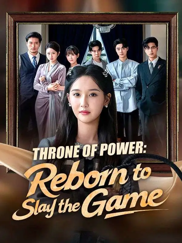 Throne of Power: Reborn to Slay the Game short drama poster
