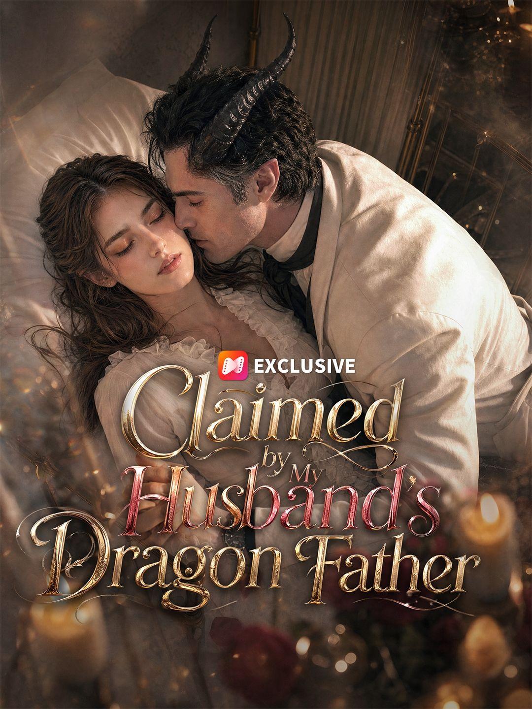 Claimed by My Husband's Dragon Father short drama poster