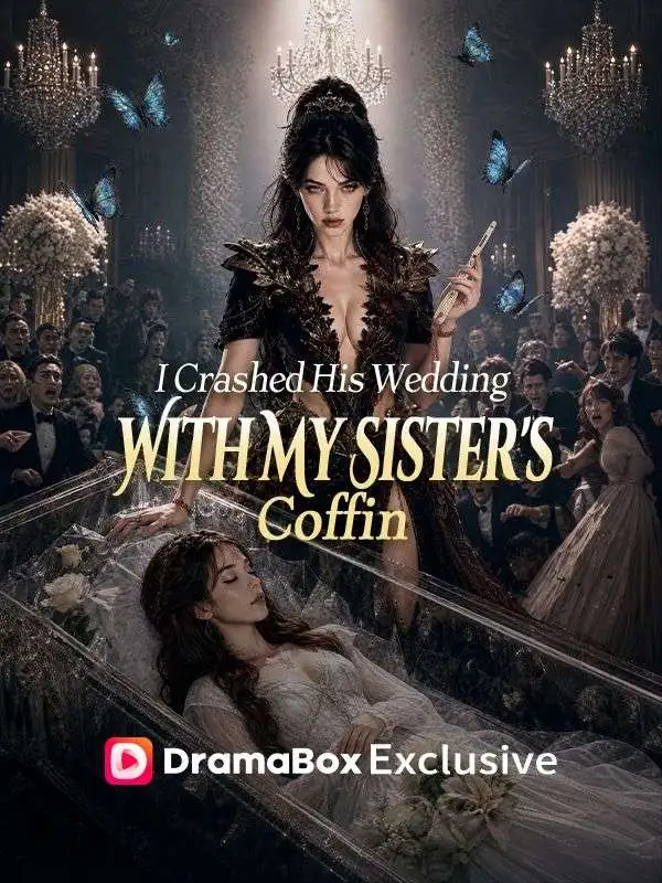 I Crashed His Wedding With My Sister's Coffin short drama poster