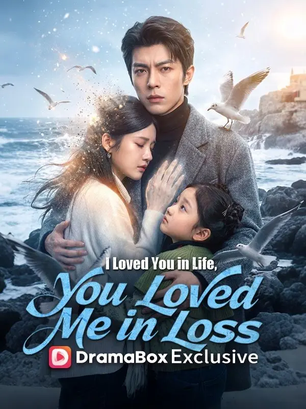 I Loved You in Life, You Loved Me in Loss short drama poster