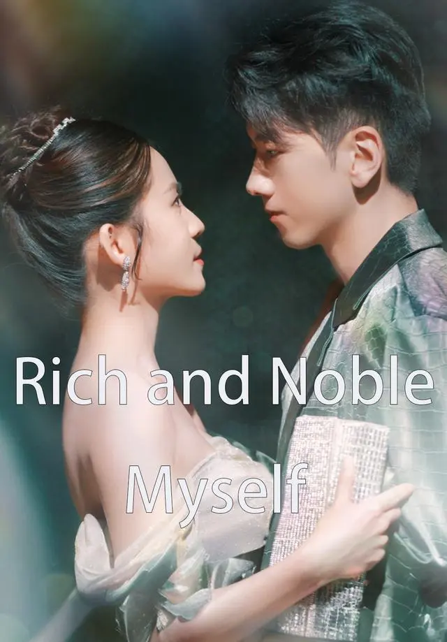 Rich and Noble Myself short drama poster
