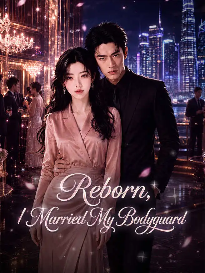 Reborn, I Married My Bodyguard short drama poster