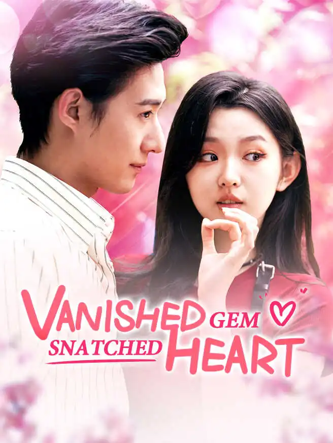 Vanished Gem, Snatched Heart short drama poster