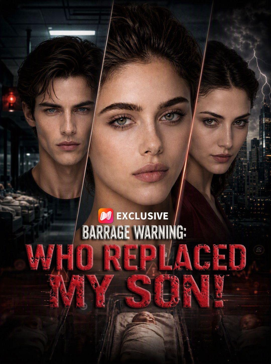 Barrage warning: Who replaced my son! short drama poster
