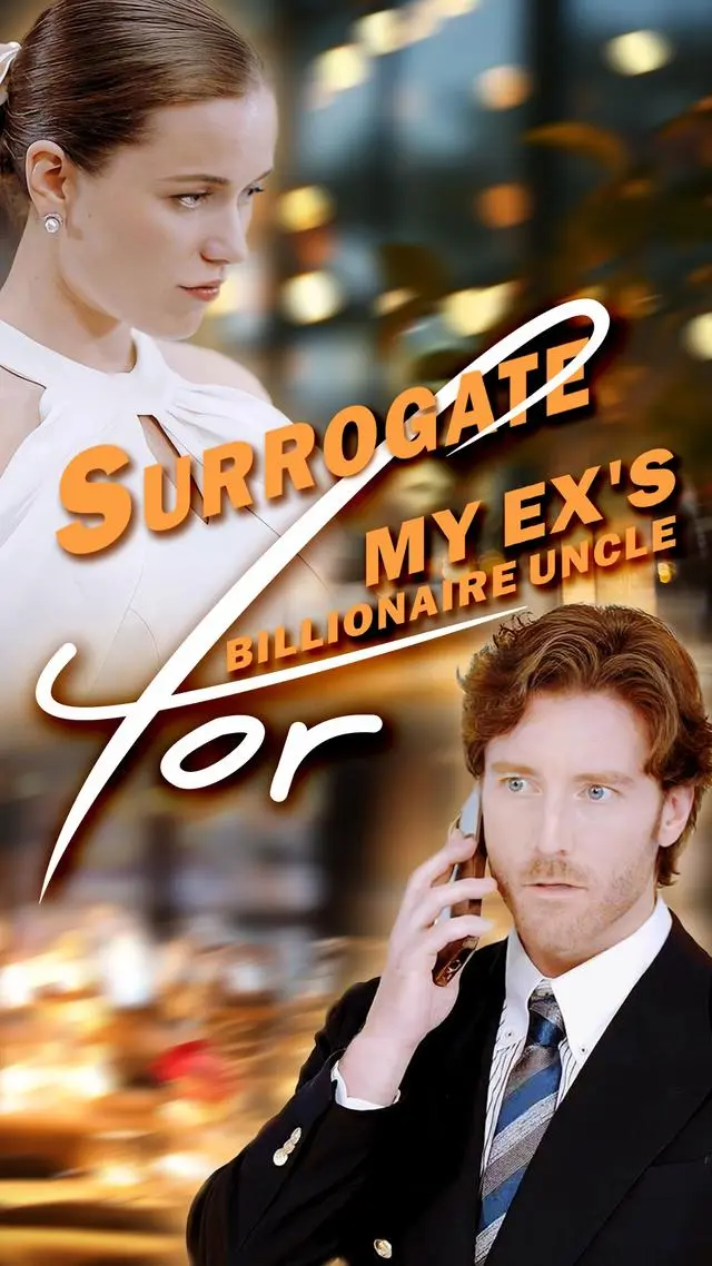 Surrogate For My Ex's Billionaire Uncle short drama poster