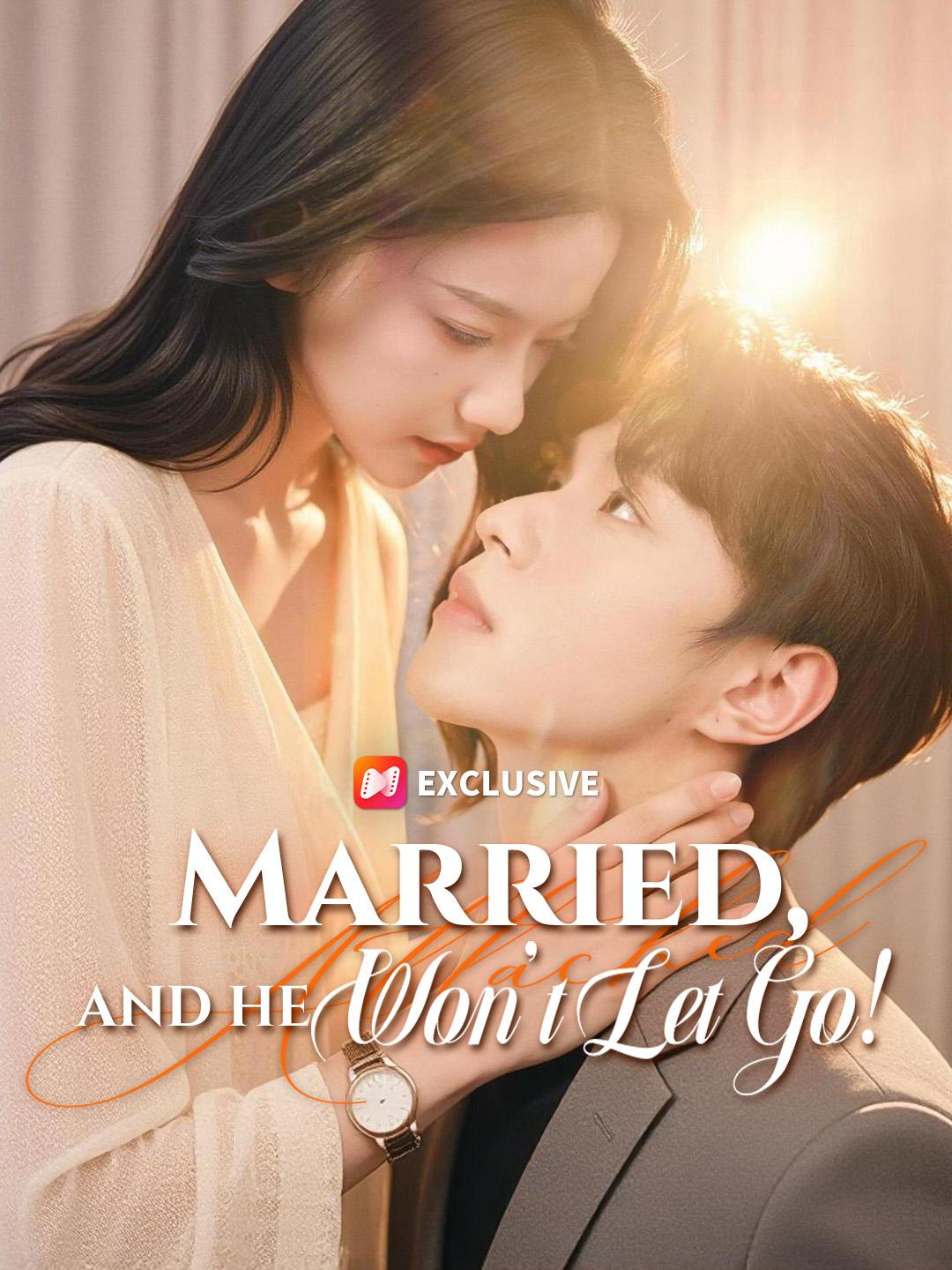 Married, and He Won't Let Go! short drama poster