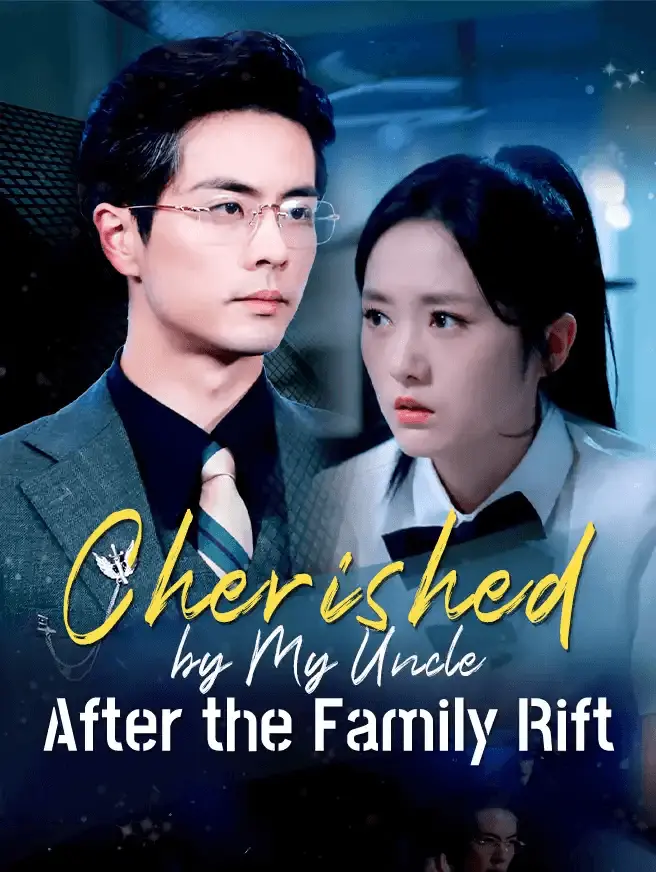 Cherished by My Uncle After the Family Rift short drama poster