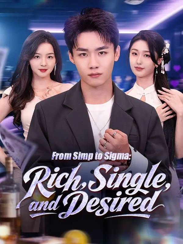 From Simp to Sigma: Rich, Single, and Desired short drama poster