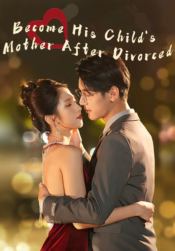 Become His Child's Mother After Divorced short drama poster