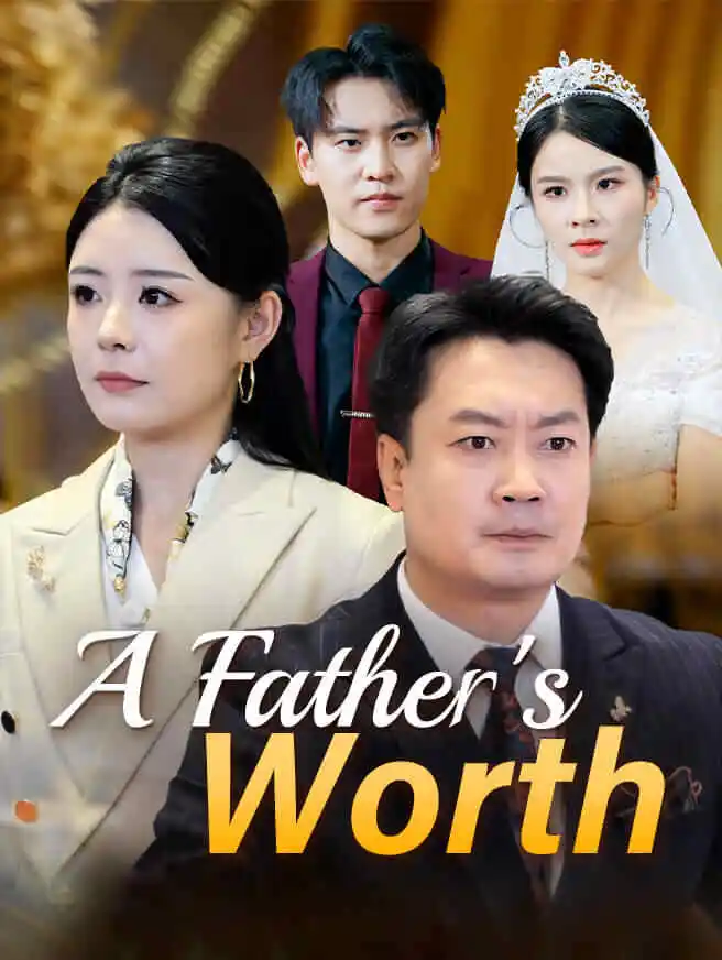 A Father's Worth short drama poster
