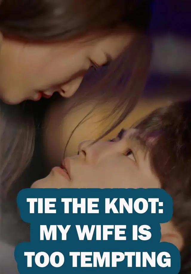 Tie the Knot My Wife is too Tempting short drama poster