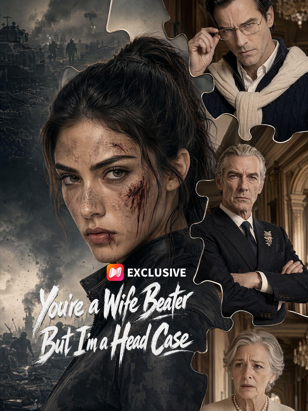 You're a Wife Beater But I'm a Head Case short drama poster