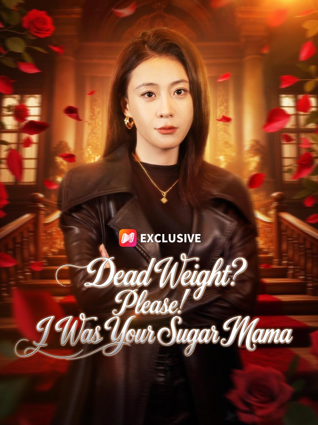 Dead Weight? Please! I Was Your Sugar Mama short drama poster