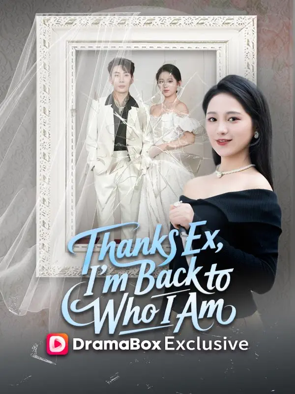 Thanks Ex, I'm Back to Who I Am short drama poster