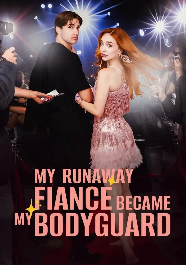My Runaway Fiancé Became My Bodyguard short drama poster