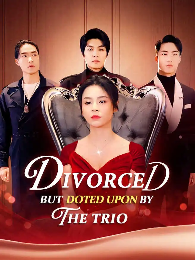 Divorced But Doted Upon by the Trio short drama poster