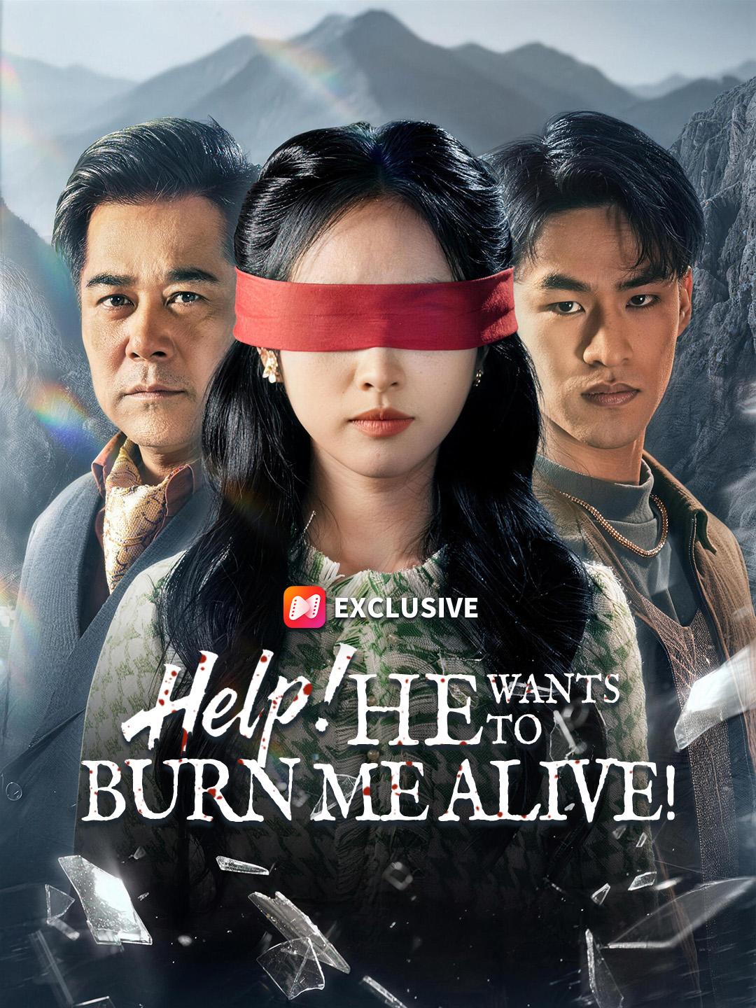 Help! He Wants to Burn Me Alive! short drama poster