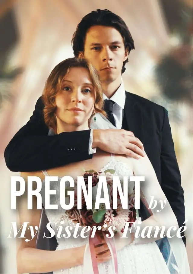 Pregnant By My Sister's Fiancé short drama poster